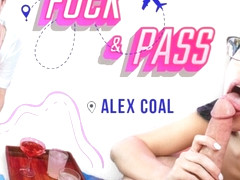 Alex Coal In Fuck & Pass