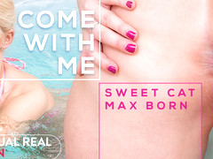 Max born  Sweet cat in Come with me - VirtualRealPorn